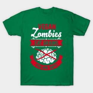 Vegan Zombies eat Grains you are Safe! T-Shirt